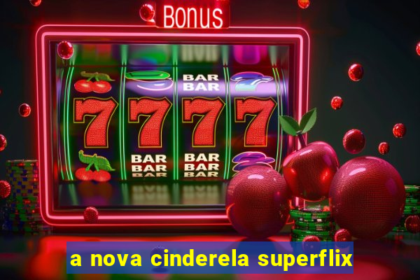 a nova cinderela superflix